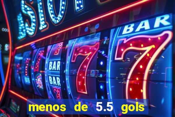 menos de 5.5 gols o que significa